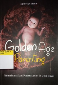 Golden Age Parenting Memaksimalkan Potensi Anak Di Usia Emas