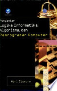 Pengantar logika informatika, algoritma, dan pemrograman komputer