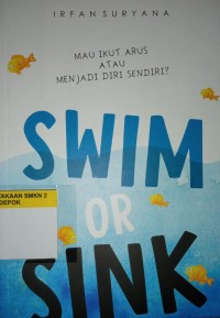 Swim Or Sink Mau Ikut Arus Atau Menjadi Diri Sendiri